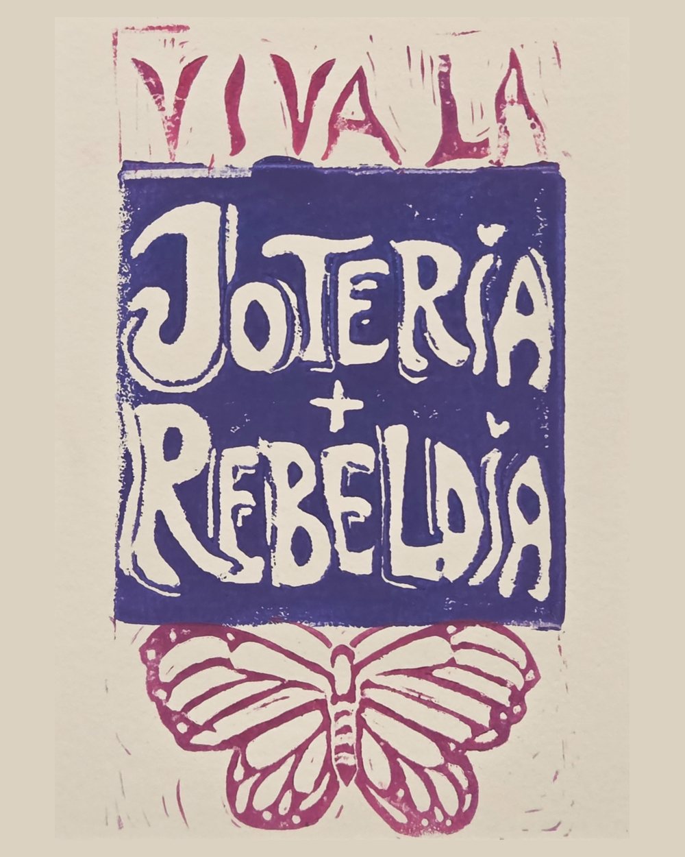 Two-colour linocut: VIVA LA in red above a deep blue panel reading JOTERÍA + REBELDÍA in carved letters, with a red monarch butterfly beneath.