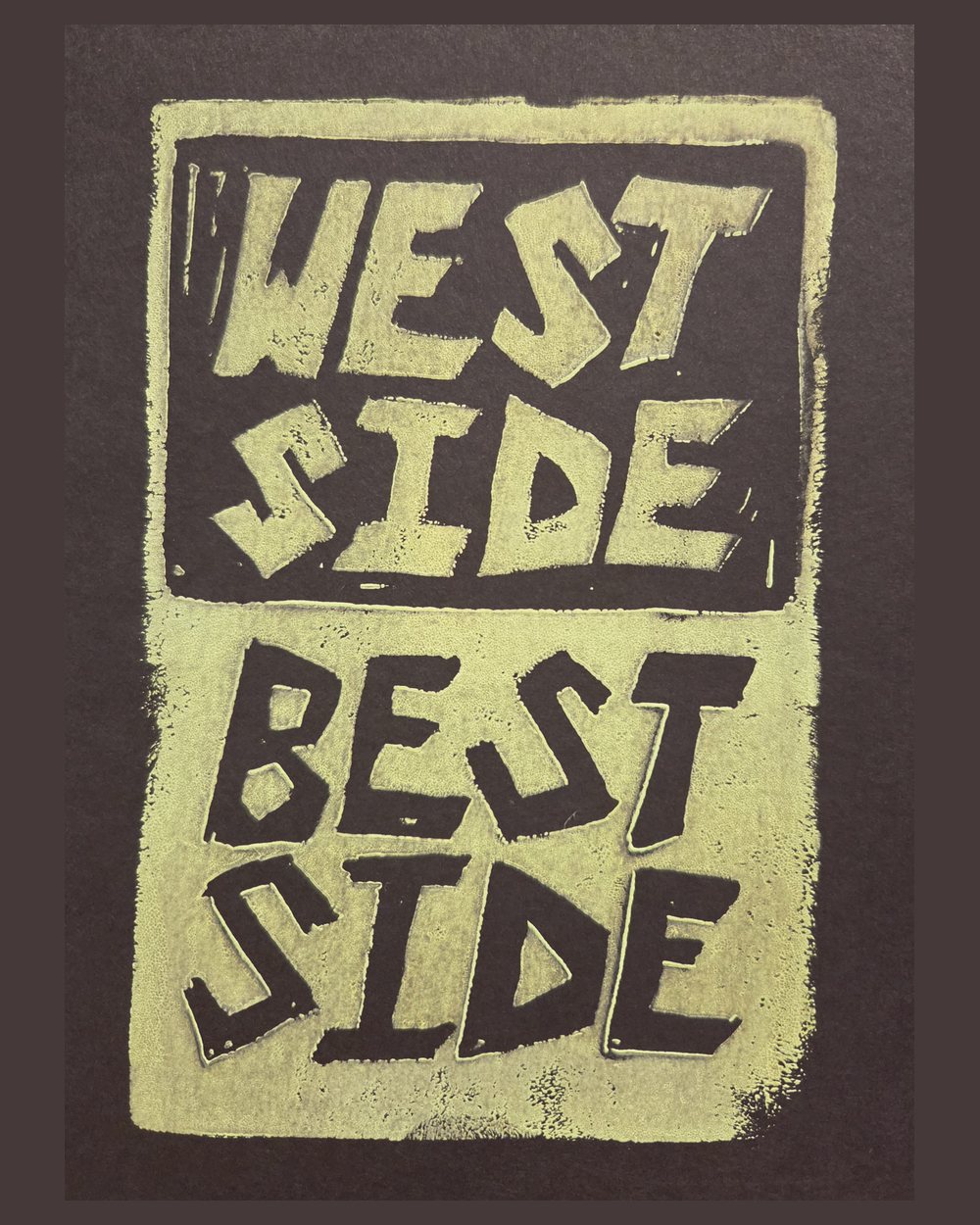 Linocut in chartreuse on near-black paper, split into two panels: WEST SIDE carved out of a solid ground above, BEST SIDE cut into a solid ground below.